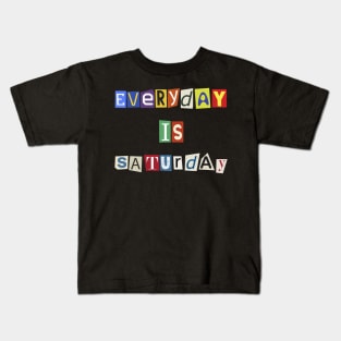 Everyday is Saturday scratches Retro Funny Kids T-Shirt